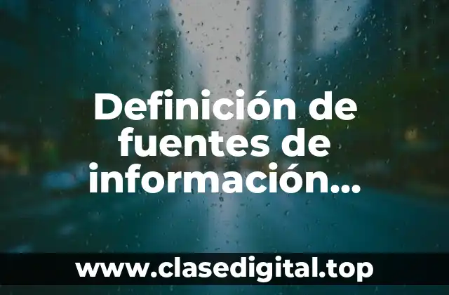 Definición de fuentes de información histórica primarias y secundarias