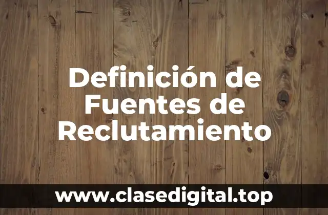 Definición de Fuentes de Reclutamiento