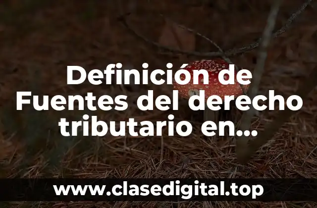 Definición de Fuentes del derecho tributario en Venezuela