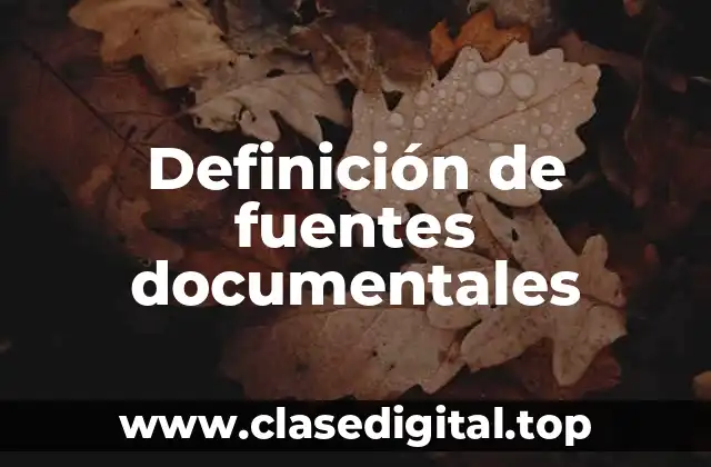 Definición de fuentes documentales