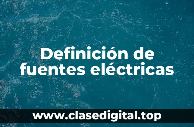 Ejemplos de fuentes eléctricas