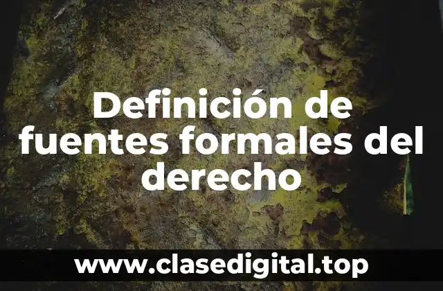 Definición de fuentes formales del derecho