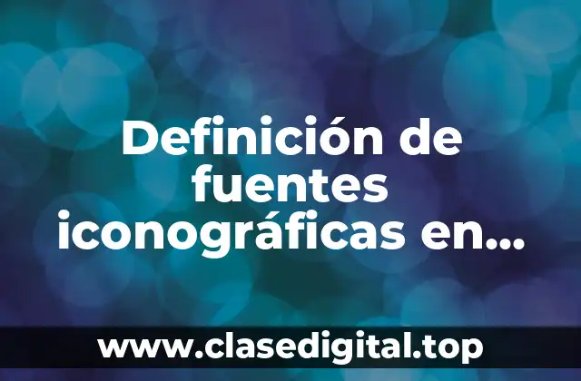 Definición de fuentes iconográficas en historia