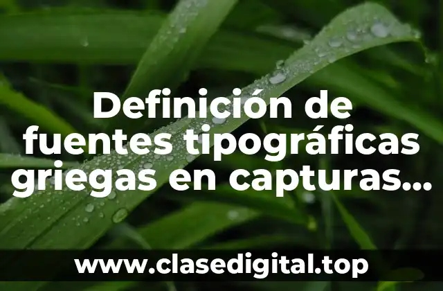 Definición de fuentes tipográficas griegas en capturas de pantalla