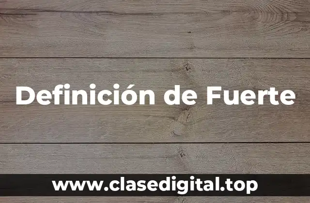 Definición de Fuerte