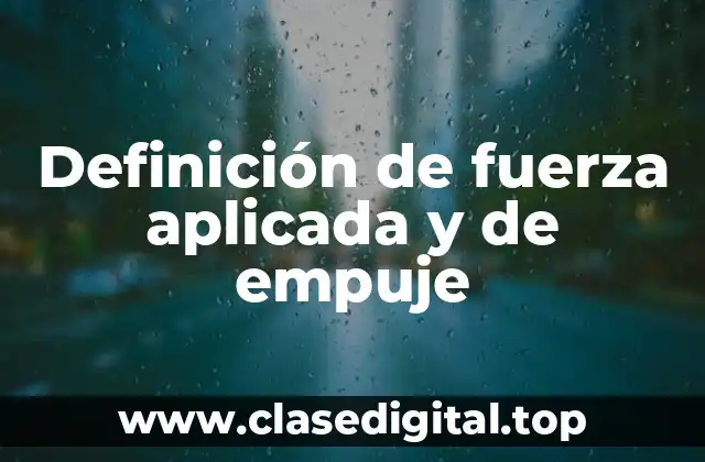 Definición de fuerza aplicada y de empuje