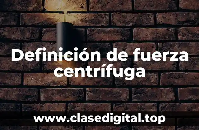 Ejemplos de la fuerza centrífuga