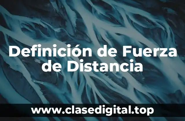 Definición de Fuerza de Distancia