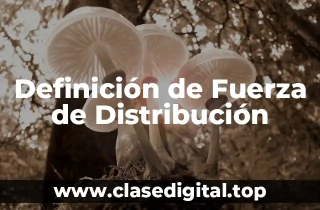 Definición de Fuerza de Distribución