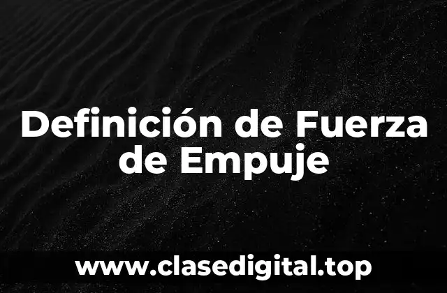 Definición de Fuerza de Empuje