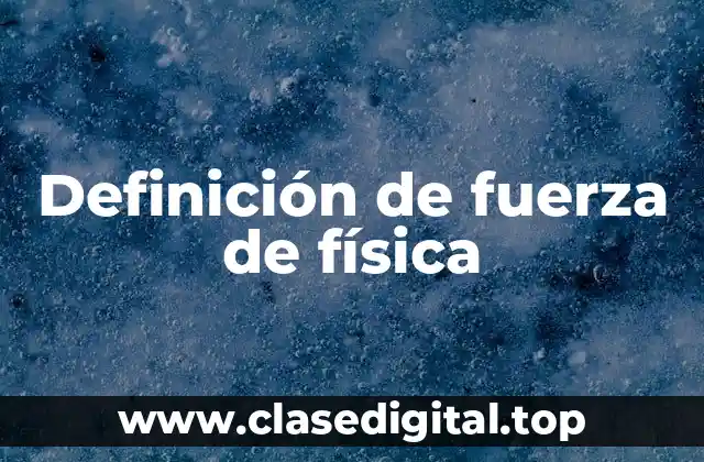 Definición de fuerza de física