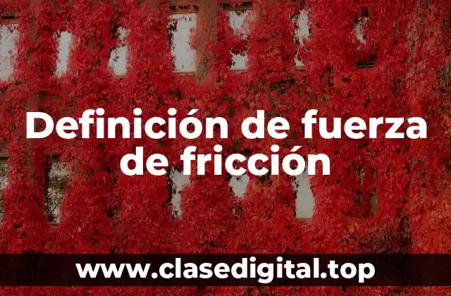 Definición de fuerza de fricción