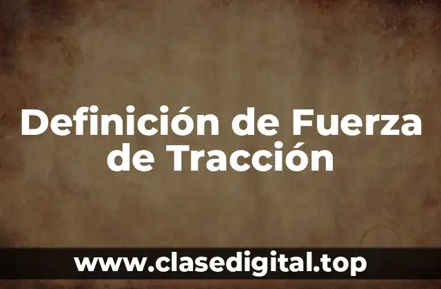 Definición de Fuerza de Tracción