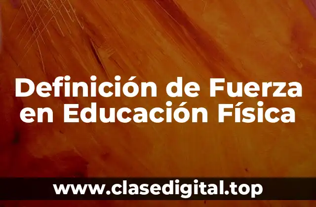 Definición Técnica de Fuerza