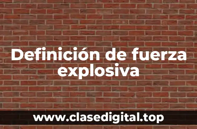 Definición de fuerza explosiva
