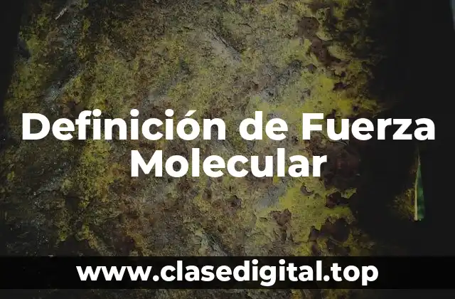 Definición de Fuerza Molecular