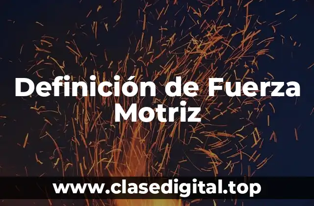 Definición Técnica de Fuerza Motriz