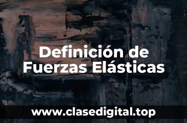 Ejemplos de Fuerzas Elásticas