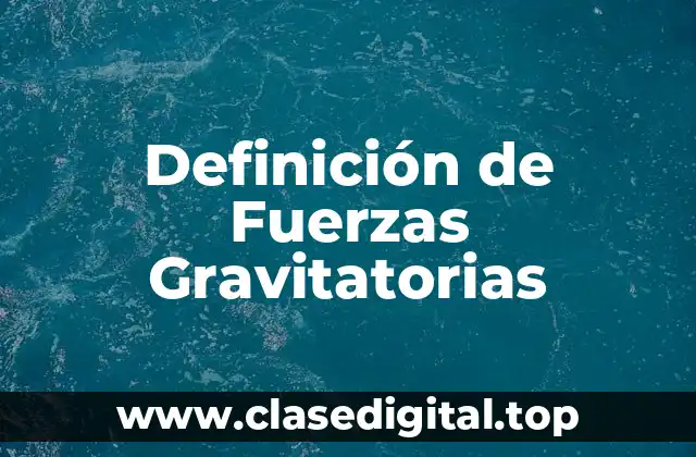 Definición de Fuerzas Gravitatorias
