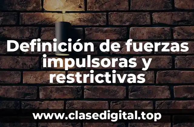 Definición de fuerzas impulsoras y restrictivas