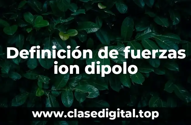 Definición de fuerzas ion dipolo