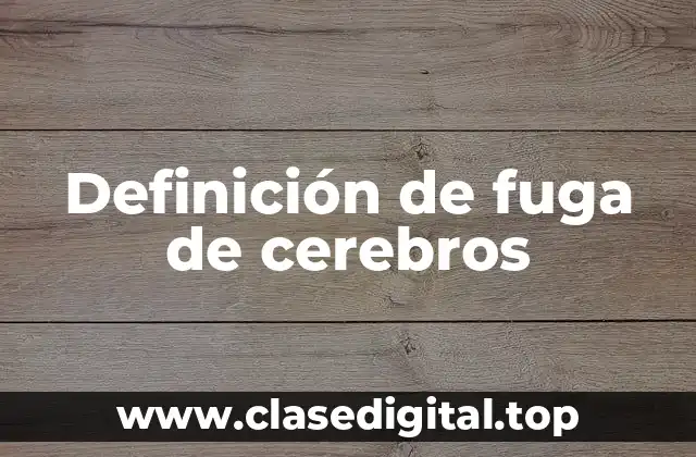 Ejemplos de fuga de cerebros