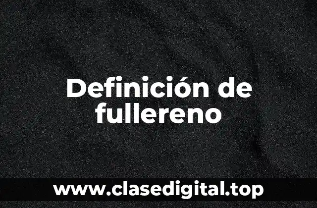 Definición de fullereno