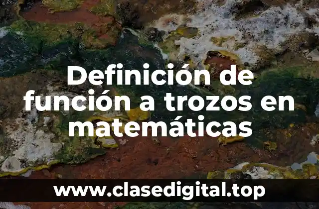 Definición de función a trozos en matemáticas