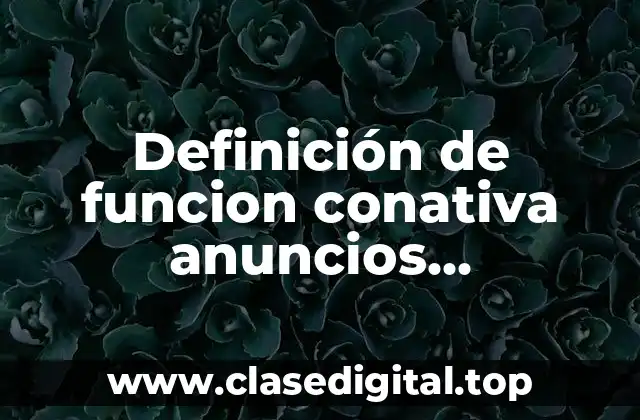 Definición de funcion conativa anuncios publicitarios para niños de primaria