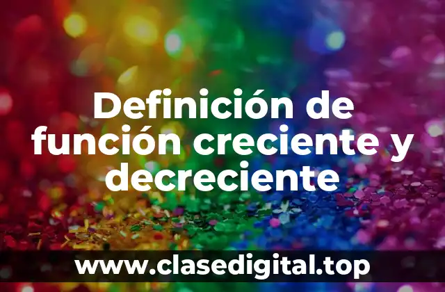 Definición de función creciente y decreciente