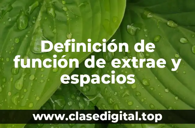 Definición de función de extrae y espacios