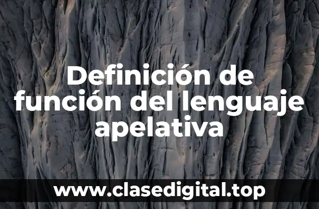 Definición de función del lenguaje apelativa