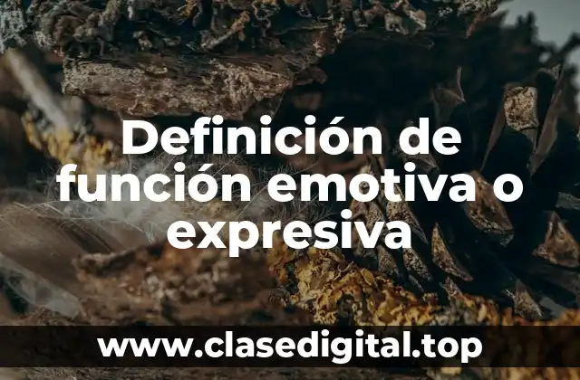 Definición de función emotiva o expresiva