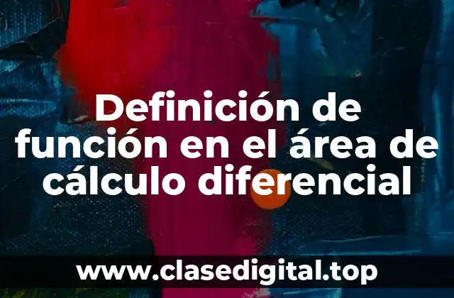 Definición de función en el área de cálculo diferencial