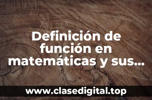 Definición de función en matemáticas y sus elementos
