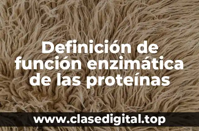 Ejemplos de función enzimática de las proteínas