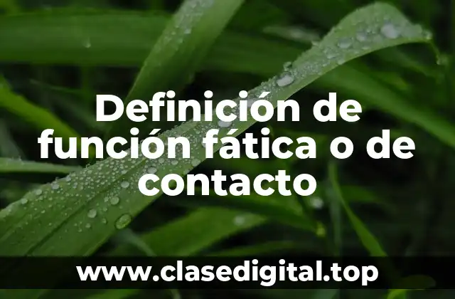Definición de función fática o de contacto