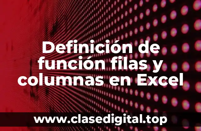 Definición de función filas y columnas en Excel