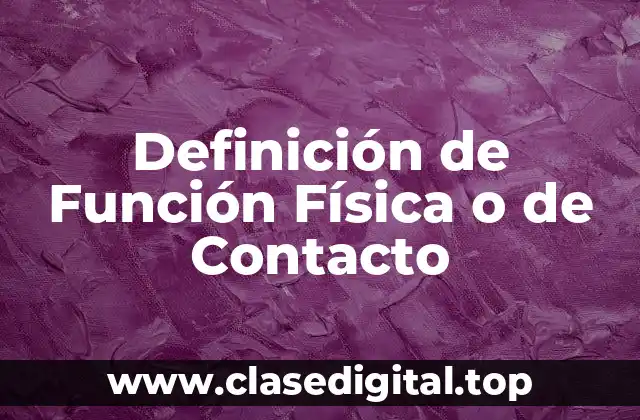 Definición de Función Física o de Contacto