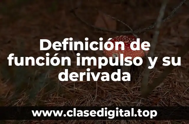 Definición de función impulso y su derivada