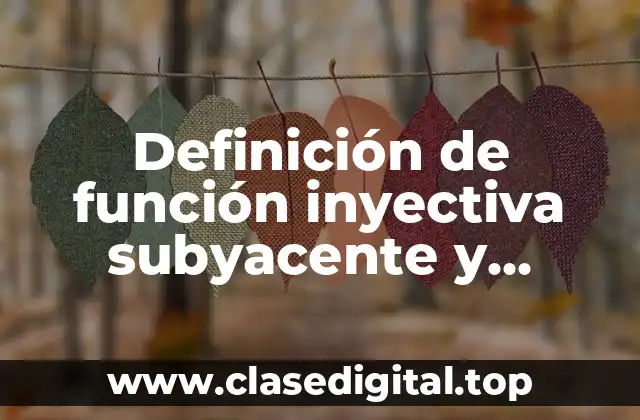 Definición de función inyectiva subyacente y biyectiva