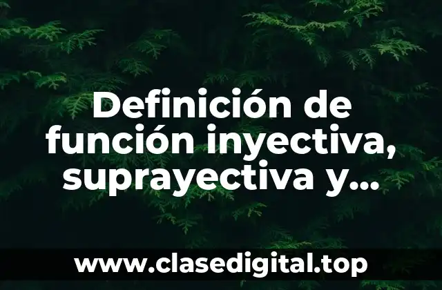 Definición de función inyectiva, suprayectiva y biyectiva