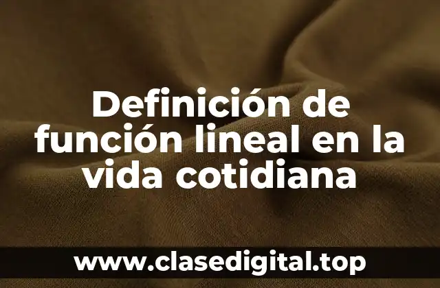 Definición de función lineal en la vida cotidiana