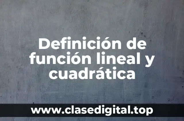 Definición de función lineal y cuadrática