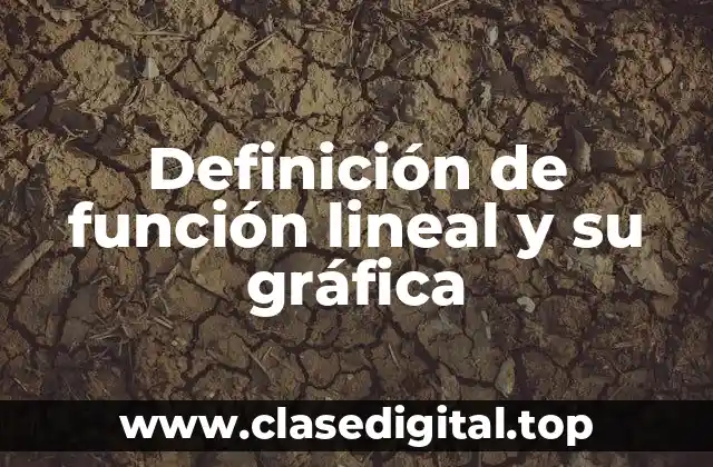 Definición de función lineal y su gráfica