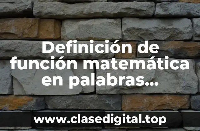 Definición de función matemática en palabras coloquiales