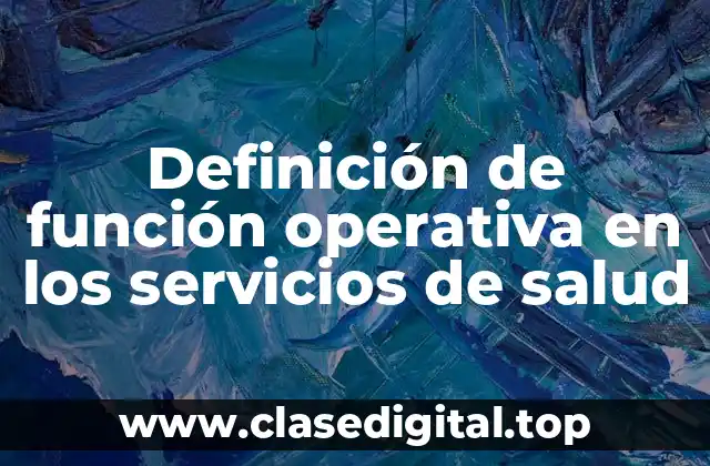 Definición de función operativa en los servicios de salud