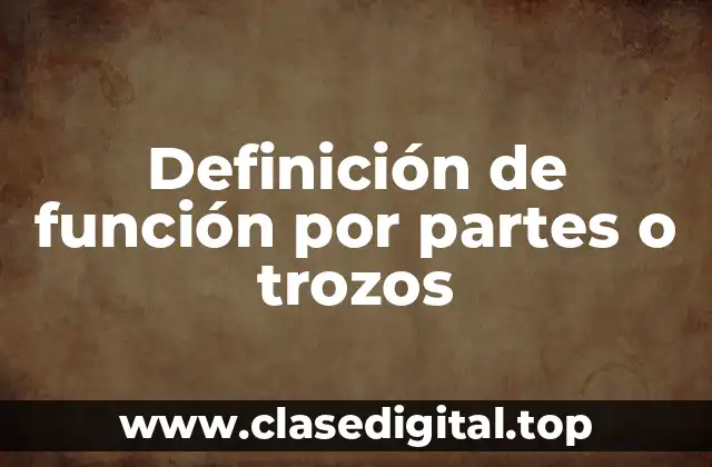 Definición de función por partes o trozos