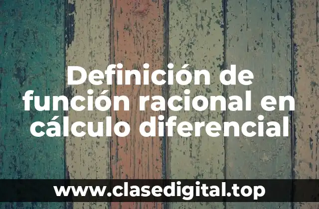 Definición técnica de función racional en cálculo diferencial