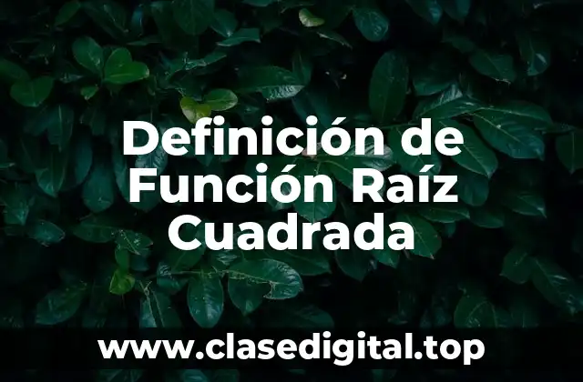 Definición de Función Raíz Cuadrada